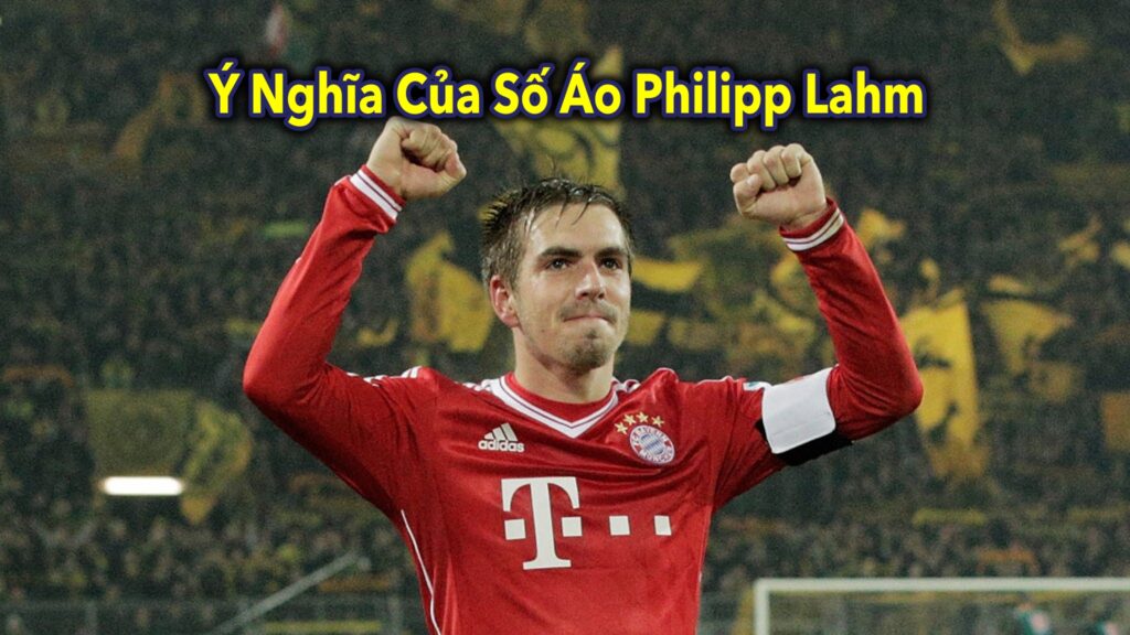 Ý Nghĩa Của Số Áo Philipp Lahm