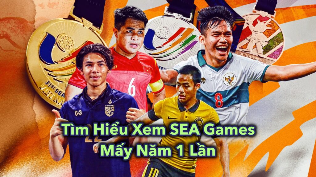 Tìm Hiểu Xem SEA Games Mấy Năm 1 Lần